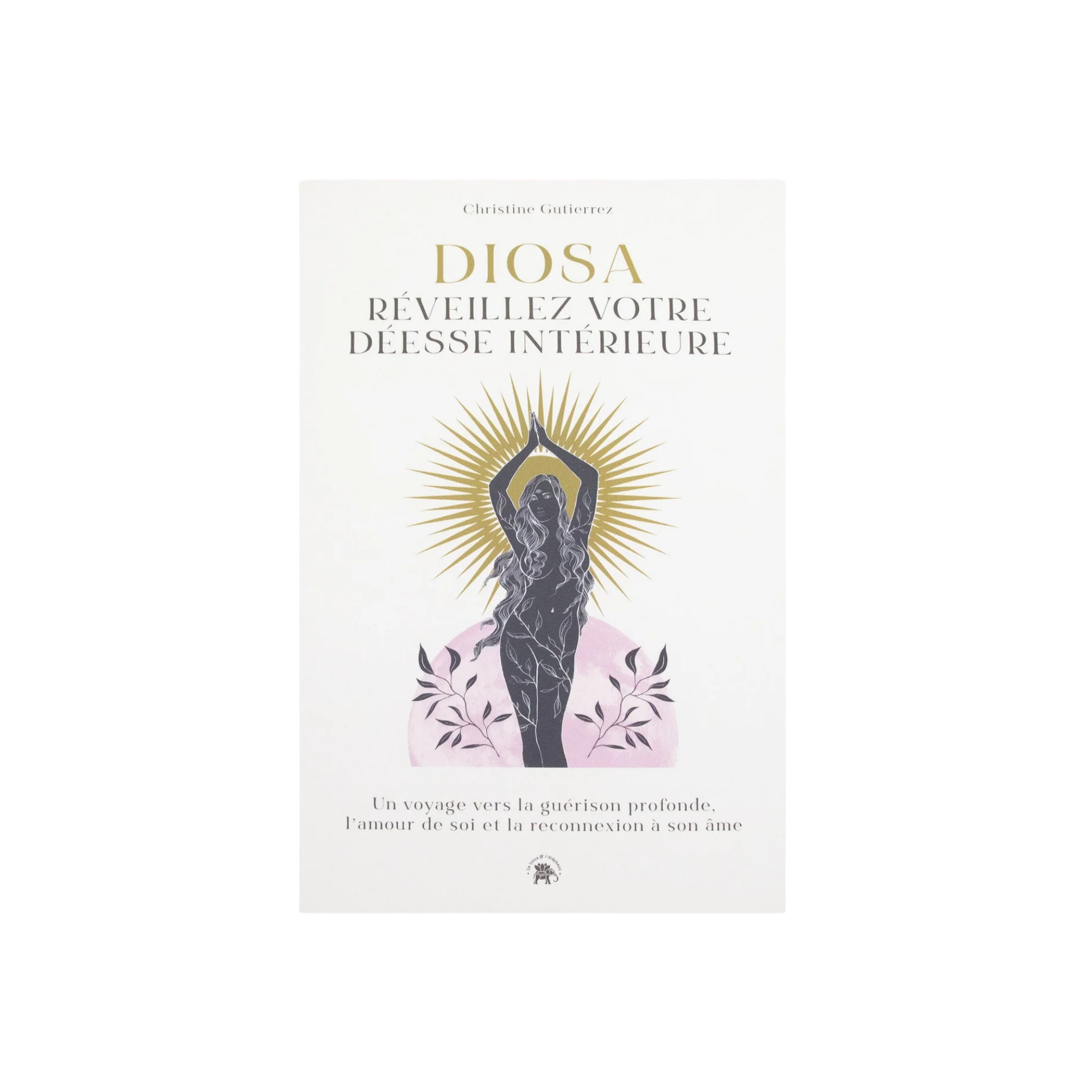 LIVRE DIOSA : RÉVEILLEZ VOTRE DÉESSE INTÉRIEURE